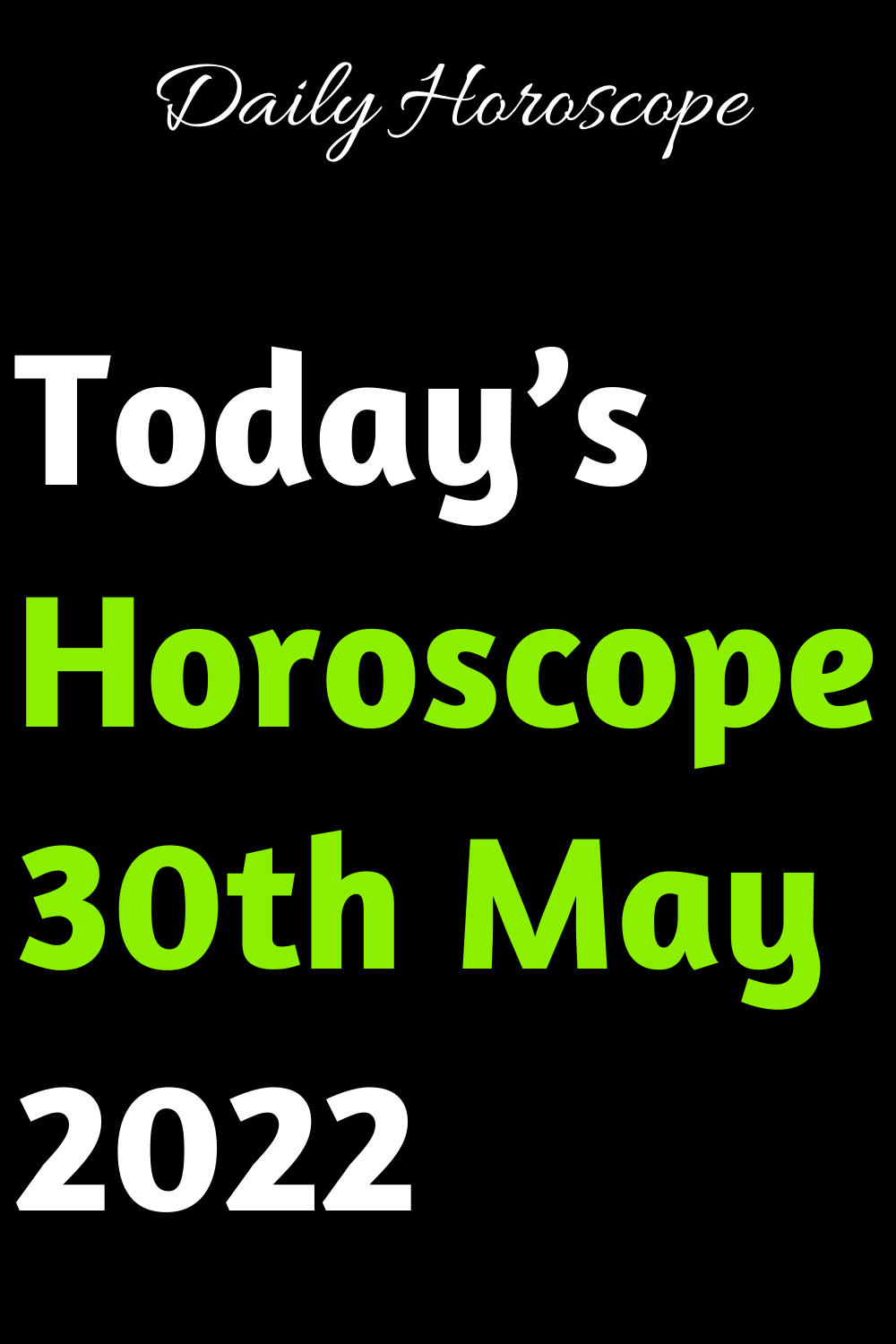 Today’s Horoscope 30th May 2022 | Zodiac Signs And Daily Horoscope