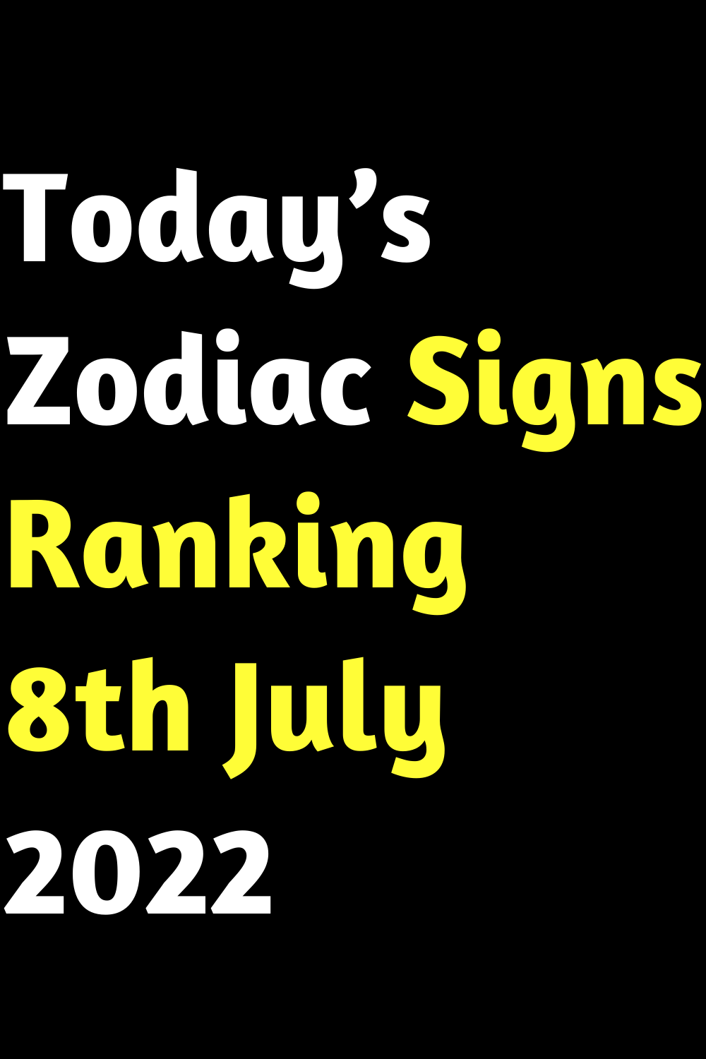 today-s-zodiac-signs-ranking-8th-july-2022