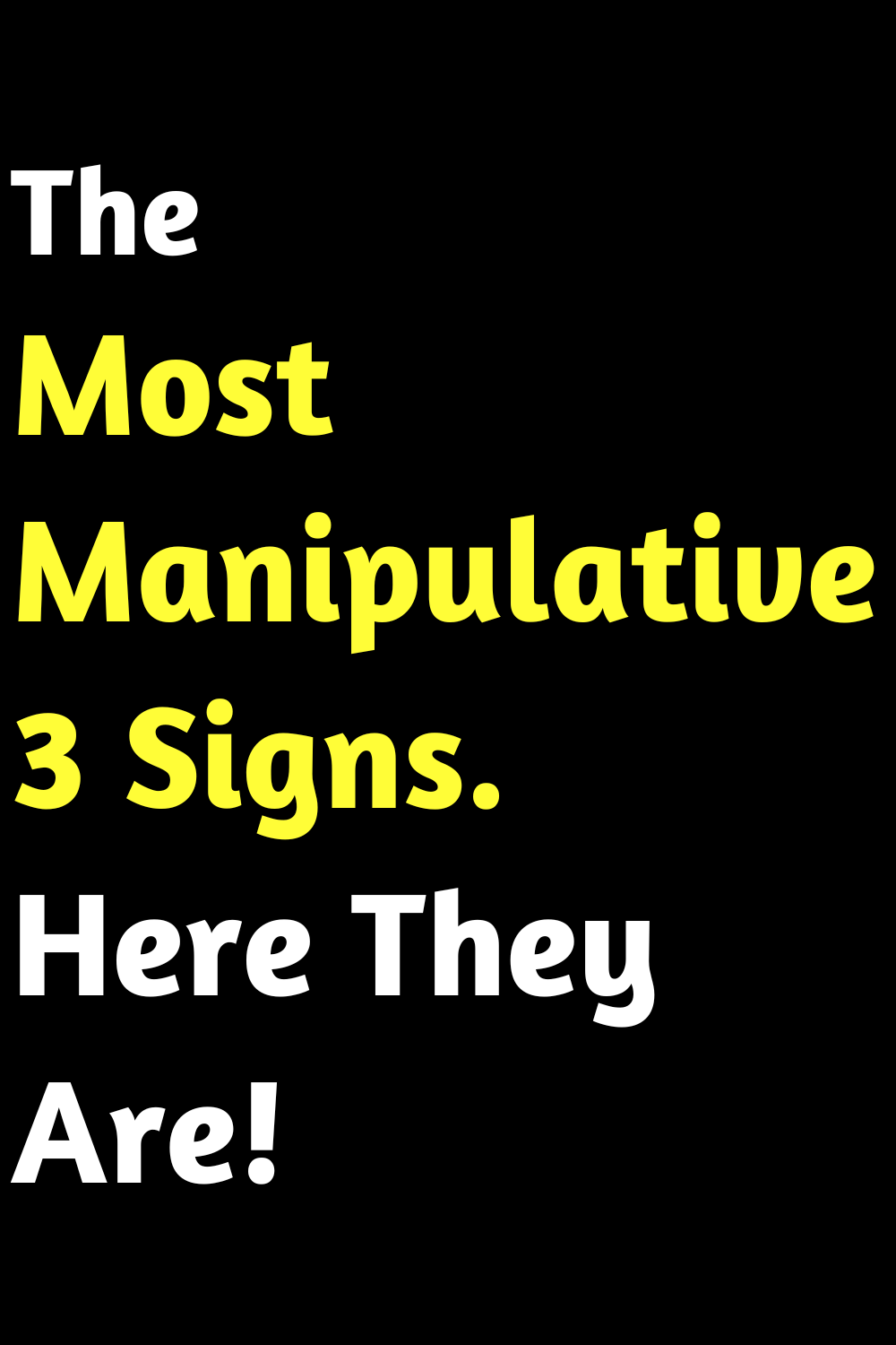 The Most Manipulative 3 Signs. Here They Are!