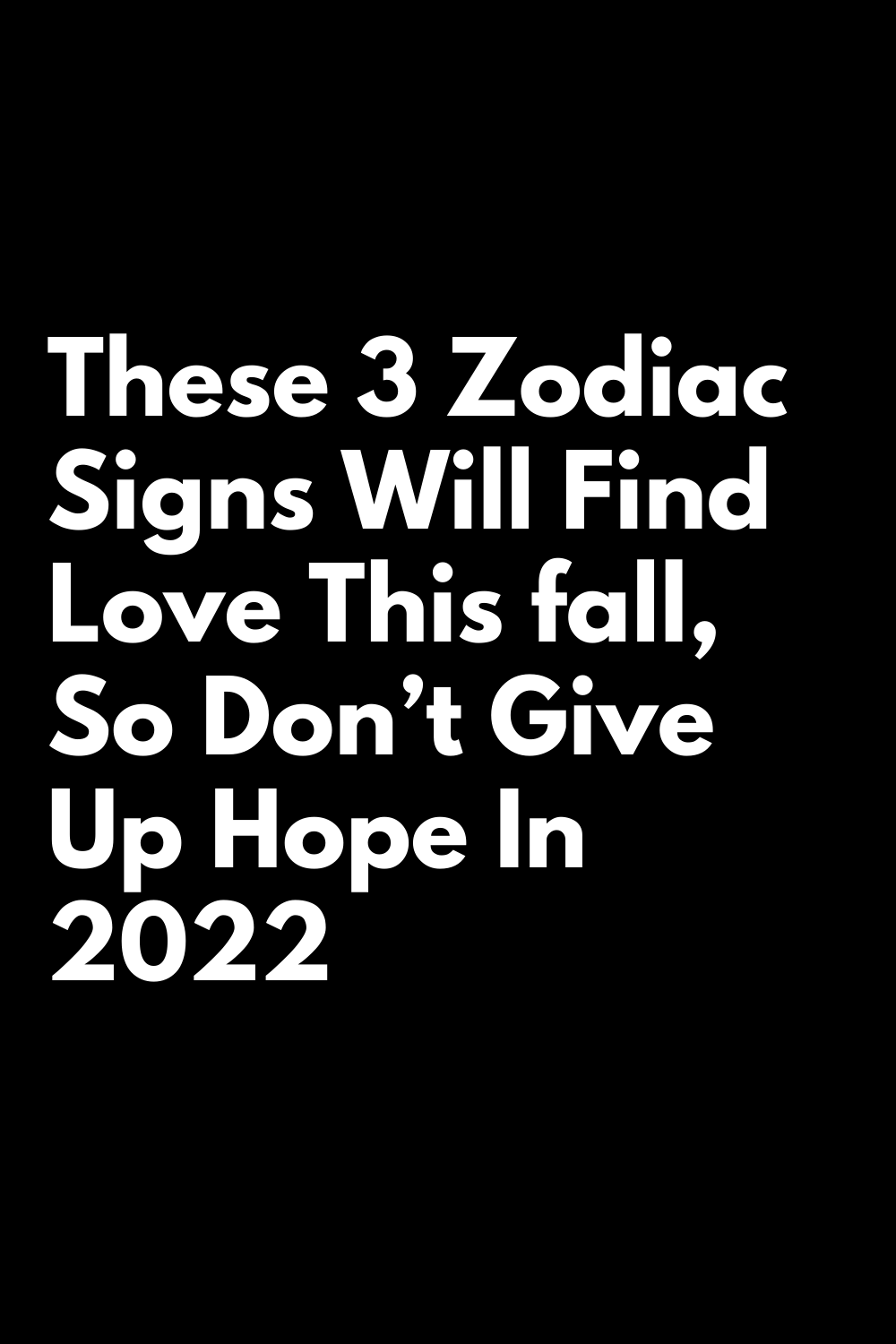 These 3 Zodiac Signs Will Find Love This Fall, So Don’t Give Up Hope In ...