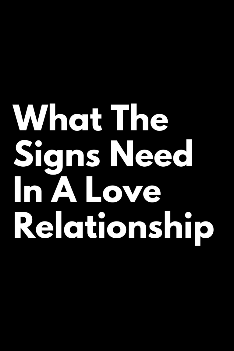 What The Signs Need In A Love Relationship | Zodiac Signs