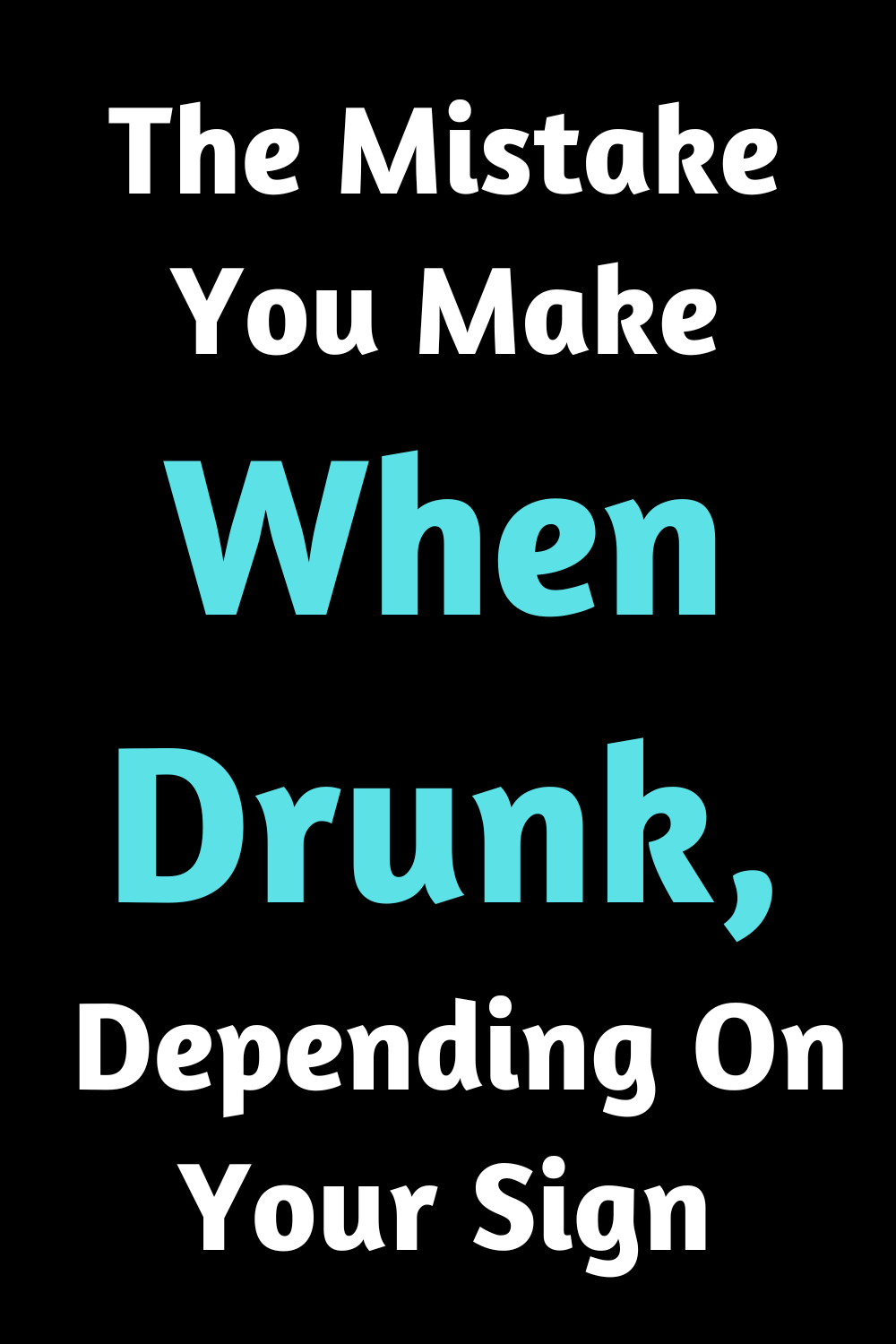 the-mistake-you-make-when-drunk-depending-on-your-sign