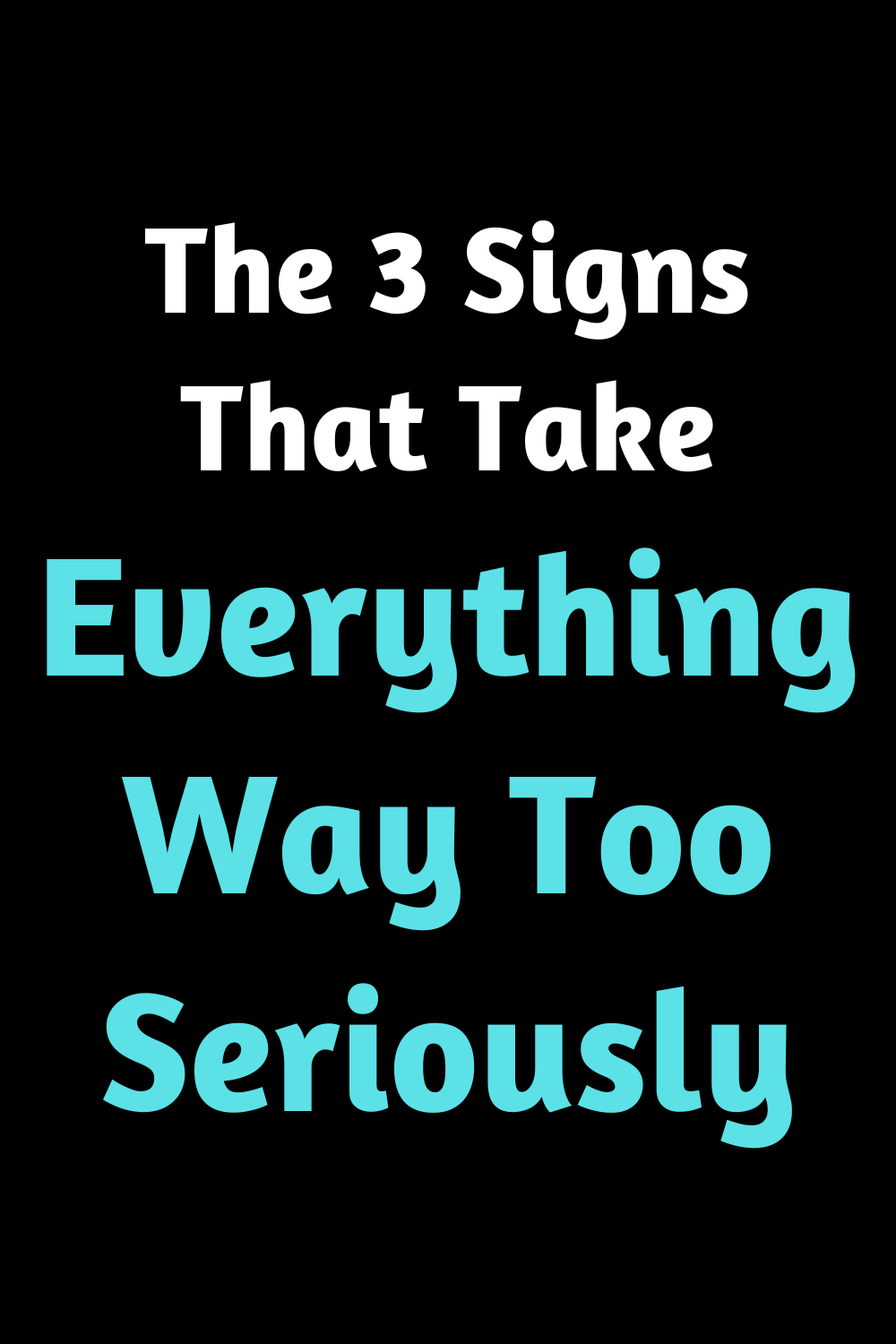 The 3 Signs That Take Everything Way Too Seriously