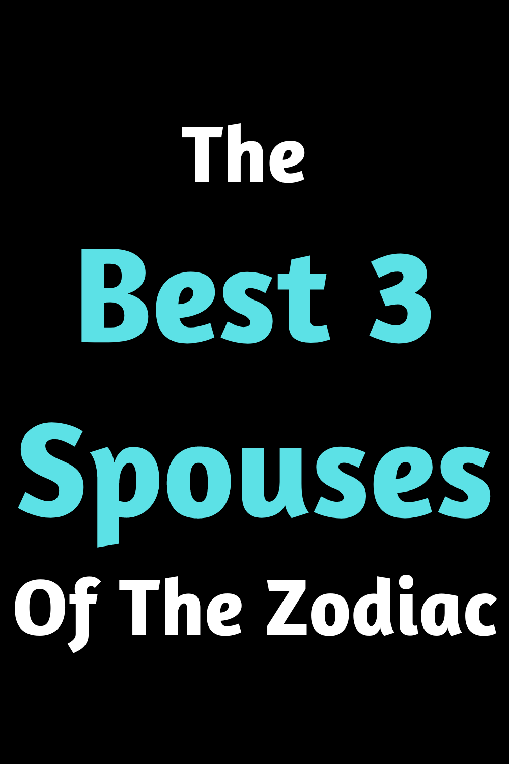 The Best 3 Spouses Of The Zodiac