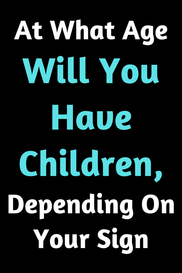 at-what-age-will-you-have-children-depending-on-your-sign