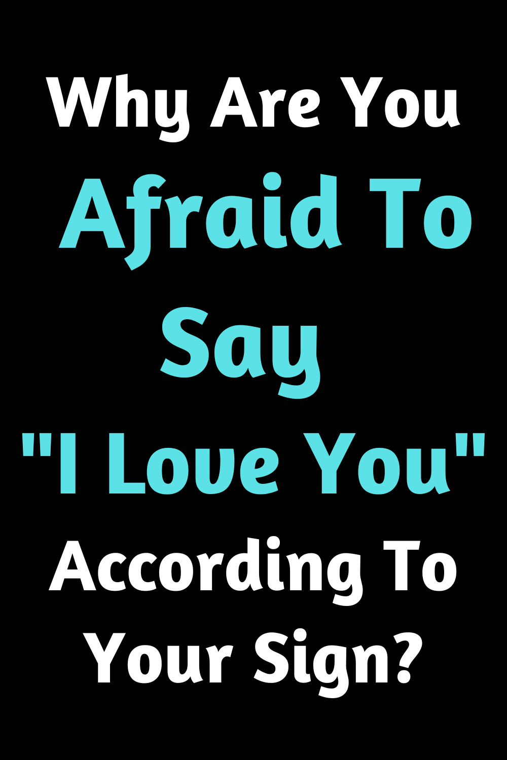 why-are-you-afraid-to-say-i-love-you-according-to-your-sign-zodiac