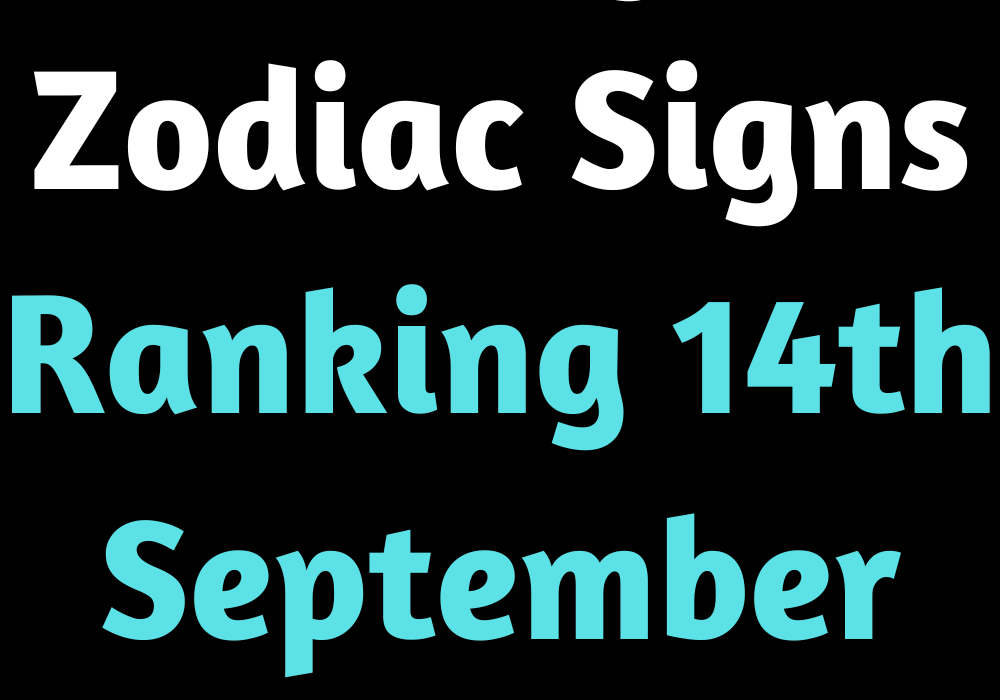 Today S Zodiac Signs Ranking 14th September 2022 Zodiac Blogs