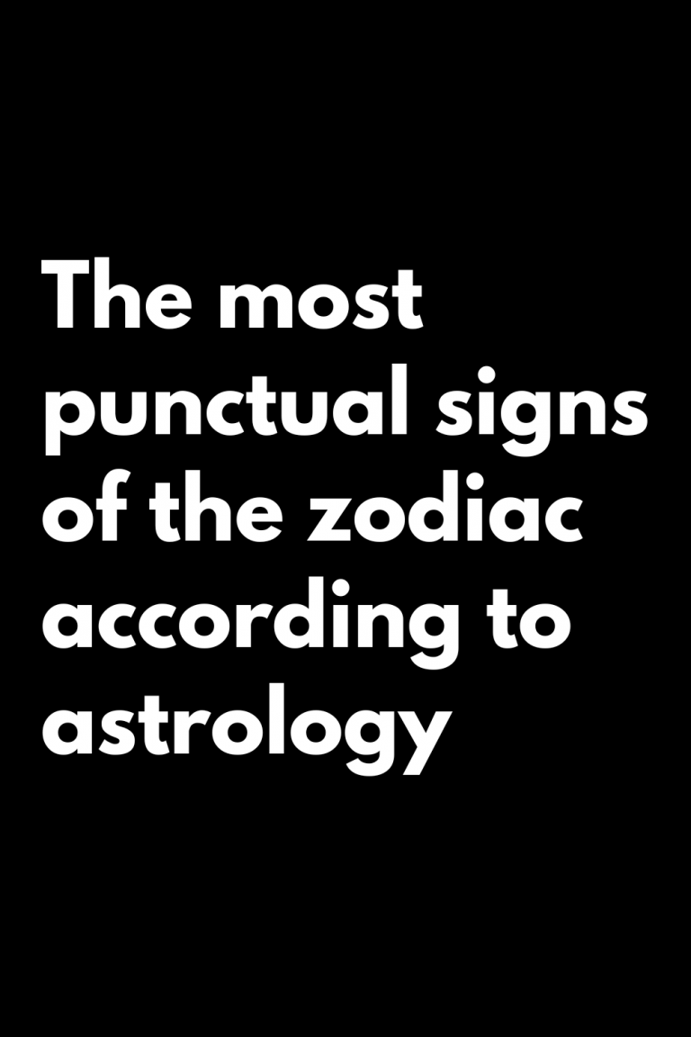 The most punctual signs of the zodiac according to astrology | zodiac Signs