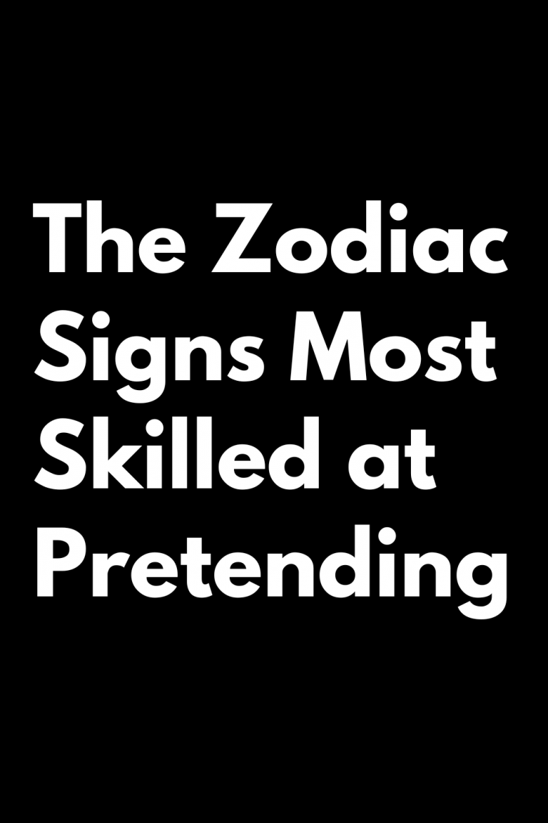 The Zodiac Signs Most Skilled At Pretending Zodiac Signs 7741