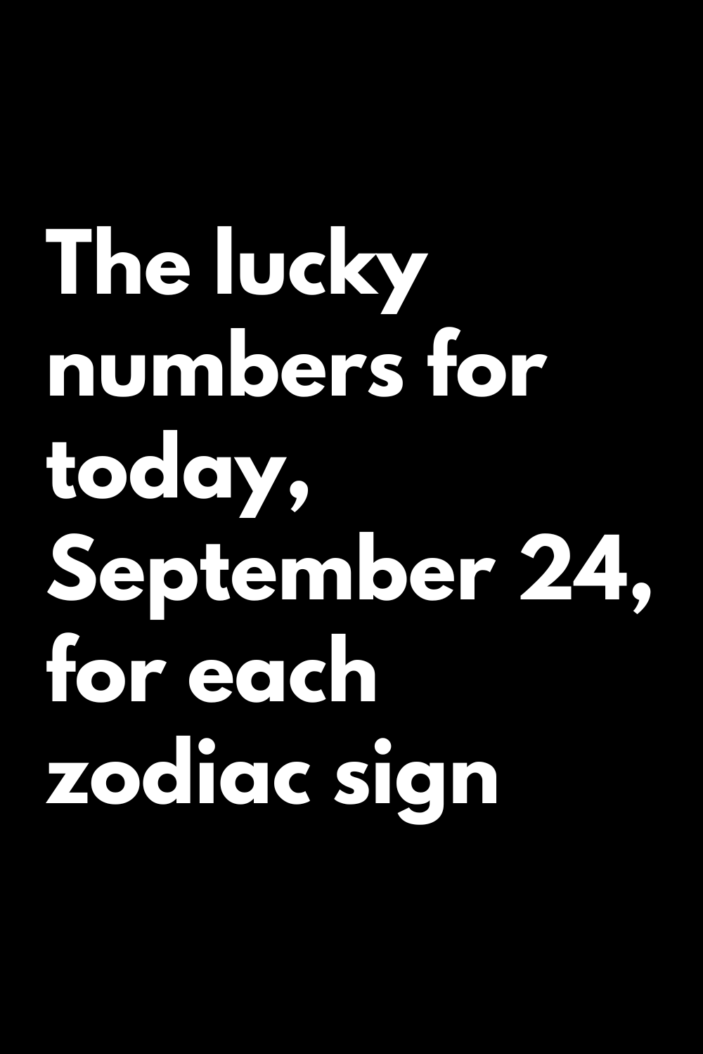 The lucky numbers for today, September 24, for each zodiac sign