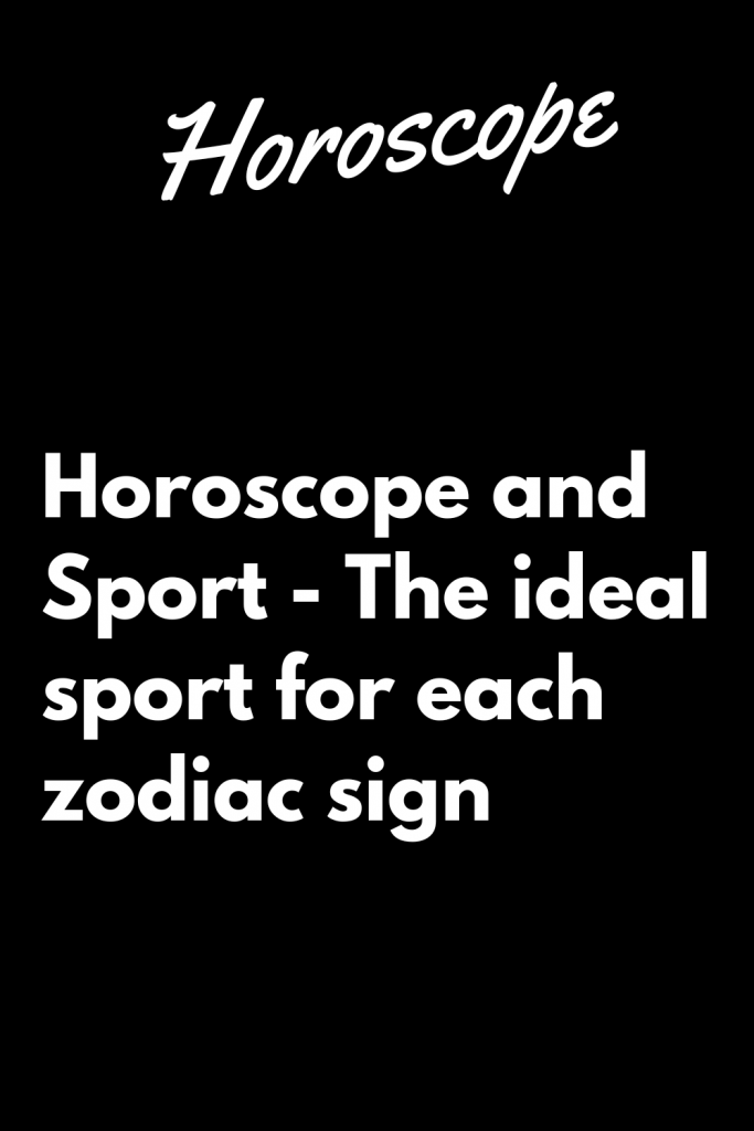 Horoscope And Sport The Ideal Sport For Each Zodiac Sign Zodiac Signs