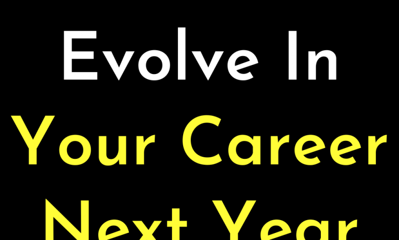 How You Evolve In Your Career Next Year 2023