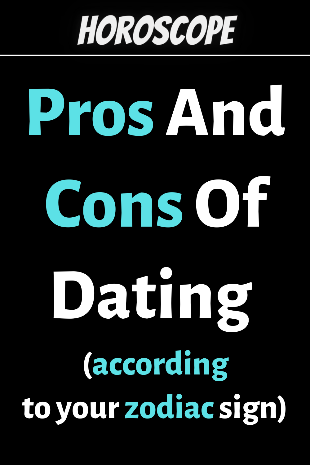 Pros And Cons Of Dating Each Zodiac Sign