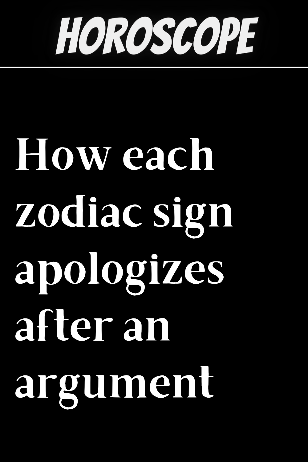 How each zodiac sign apologizes after an argument