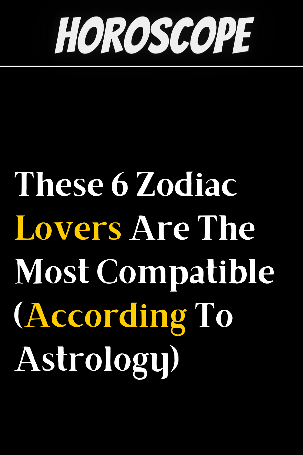 These 6 Zodiac Lovers Are The Most Compatible (According To Astrology)
