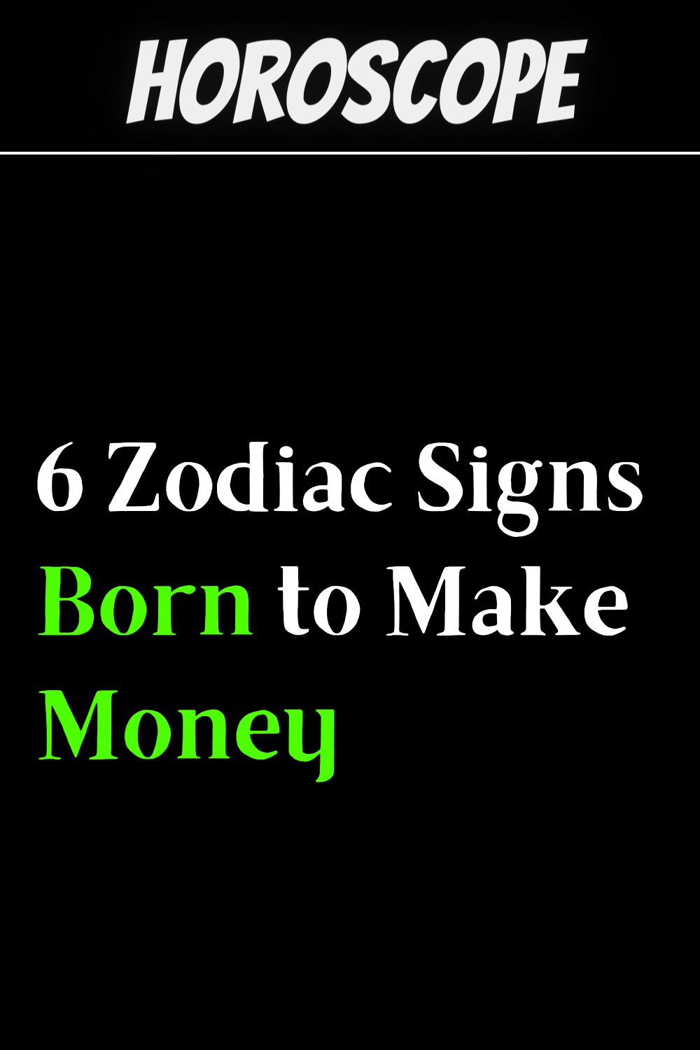 6 Zodiac Signs Born to Make Money