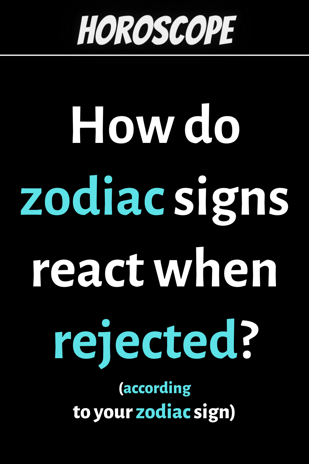 How do zodiac signs react when rejected?