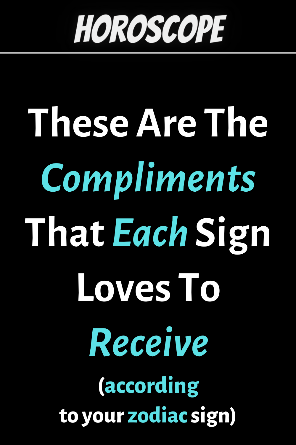 These Are The Compliments That Each Zodiac Sign Loves To Receive