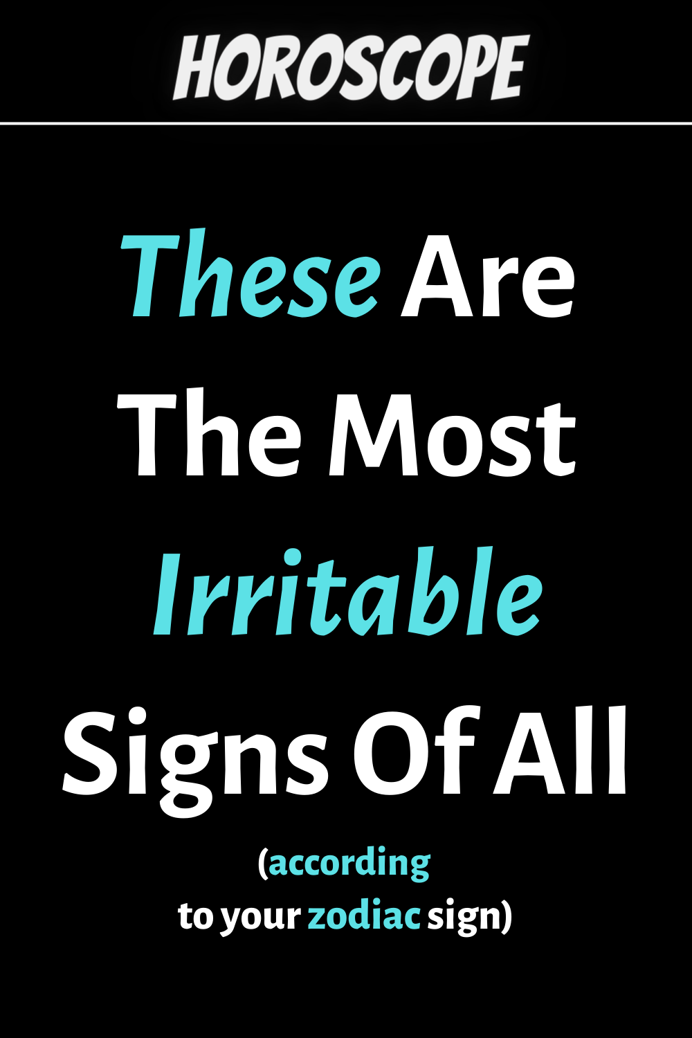 These Are The Most Irritable Signs
