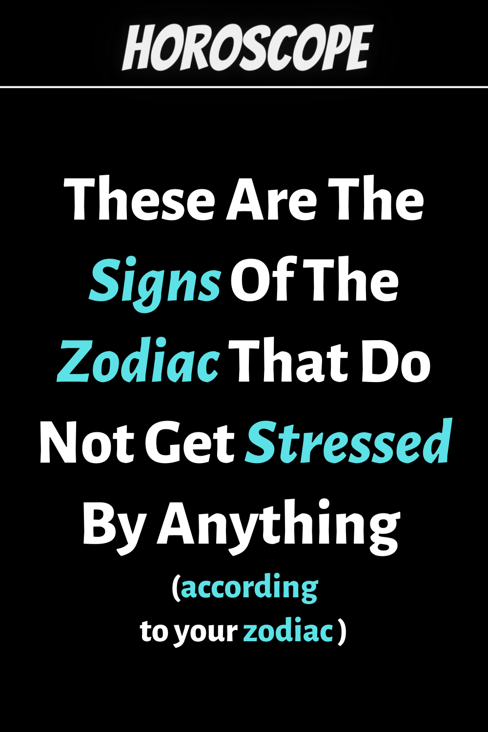 These Are The Signs Of The Zodiac That Do Not Get Stressed By Anything According To Astrology