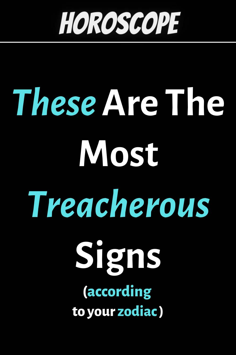 Watch Your Back, These Are The Most Treacherous Signs According To Zodiac