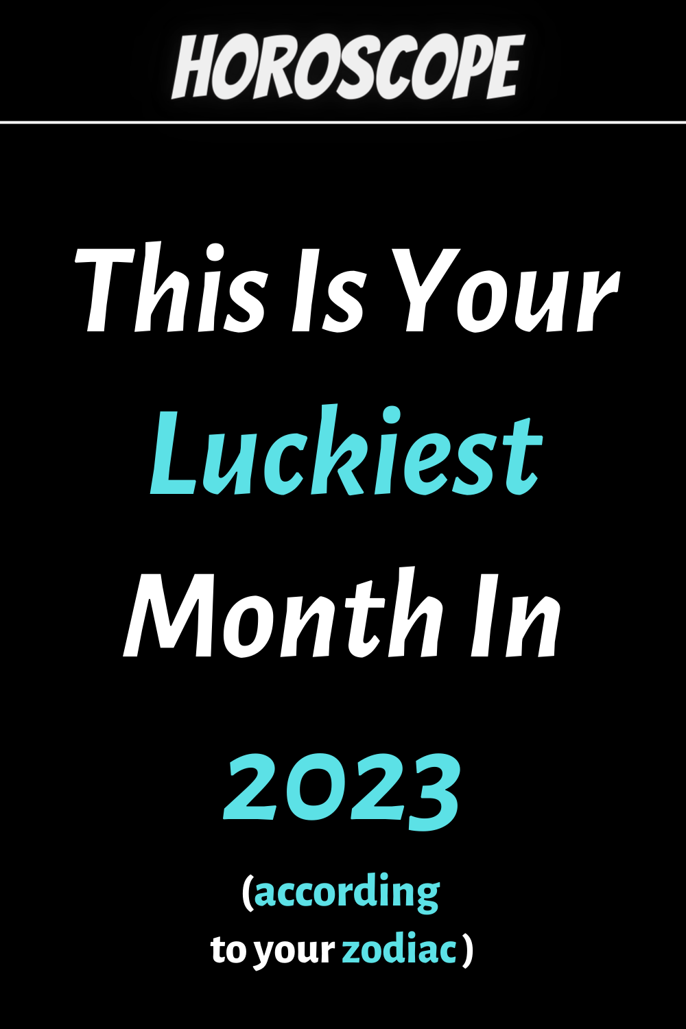 This Is Your Luckiest Month In 2023 Based On Your Zodiac Sign