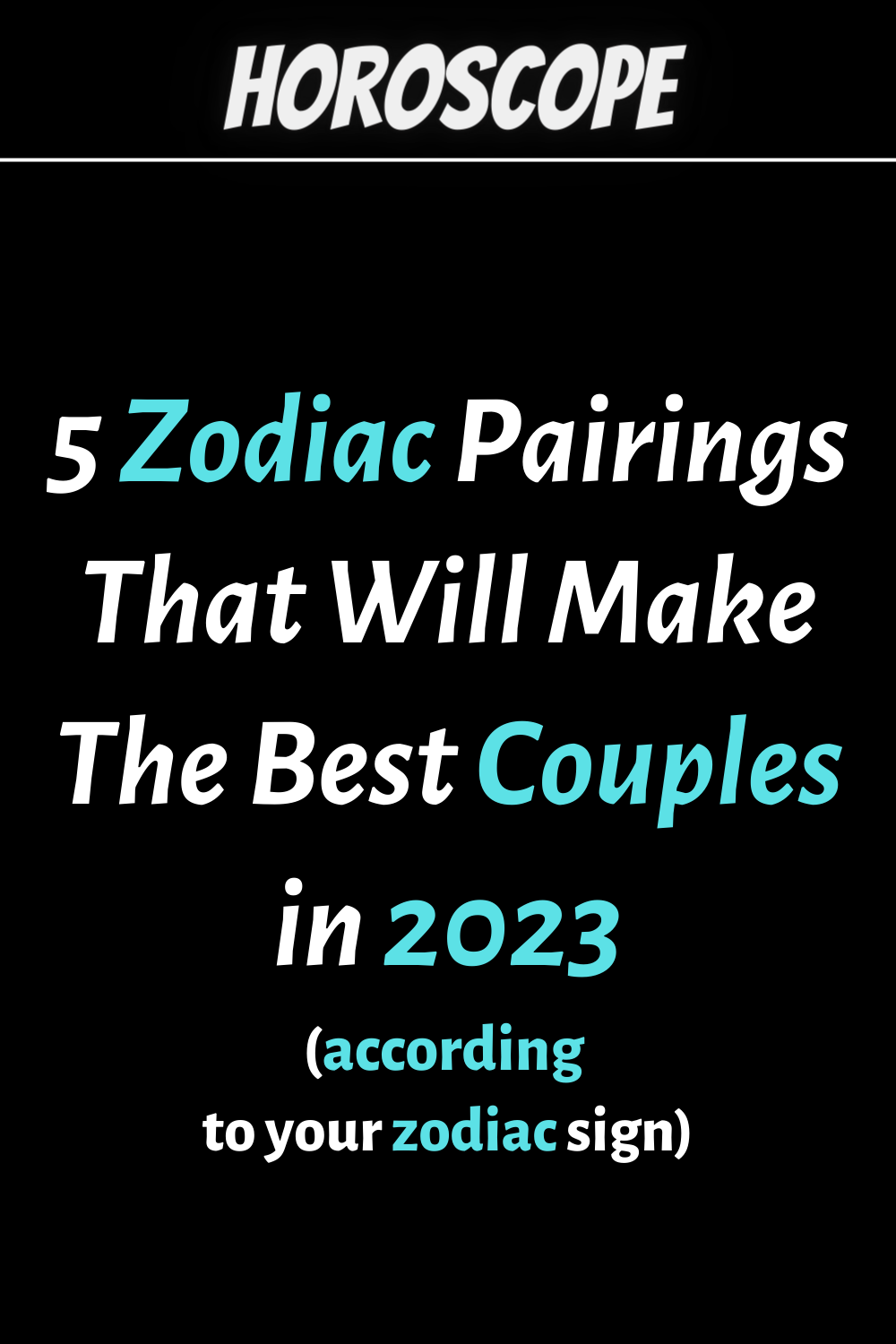5 Zodiac Pairings That Will Make The Best Couples in 2023