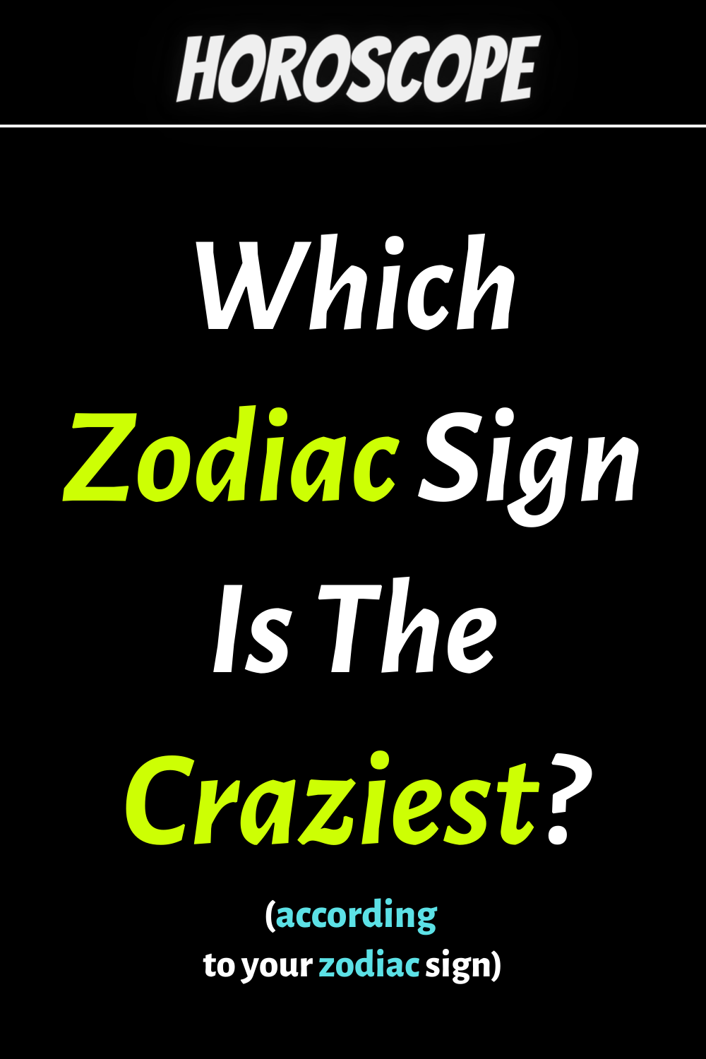 Which Zodiac Sign Is The Craziest? Star Signs Ranked