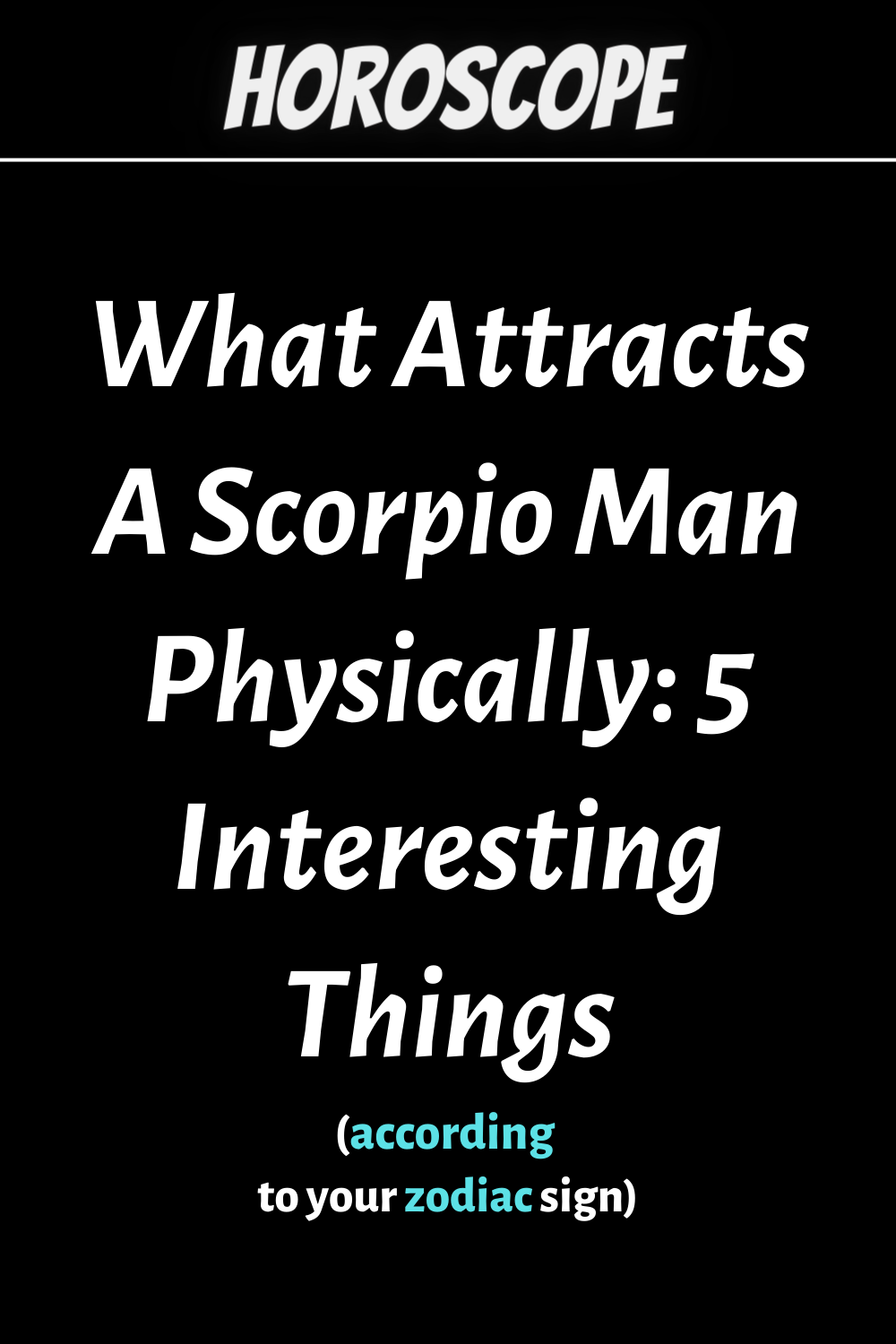 What Attracts A Scorpio Man Physically: 5 Interesting Things