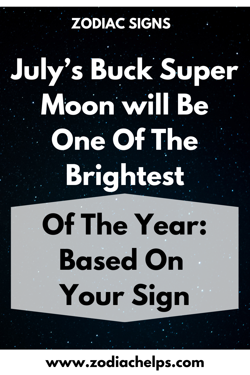 July’s Buck Super Moon \will Be One Of The Brightest Of The Year: Based On Your Sign