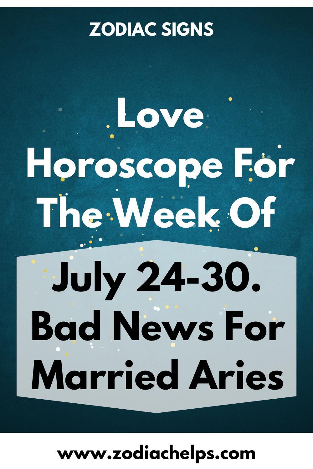 Love Horoscope For The Week Of July 24-30. Bad News For Married Aries