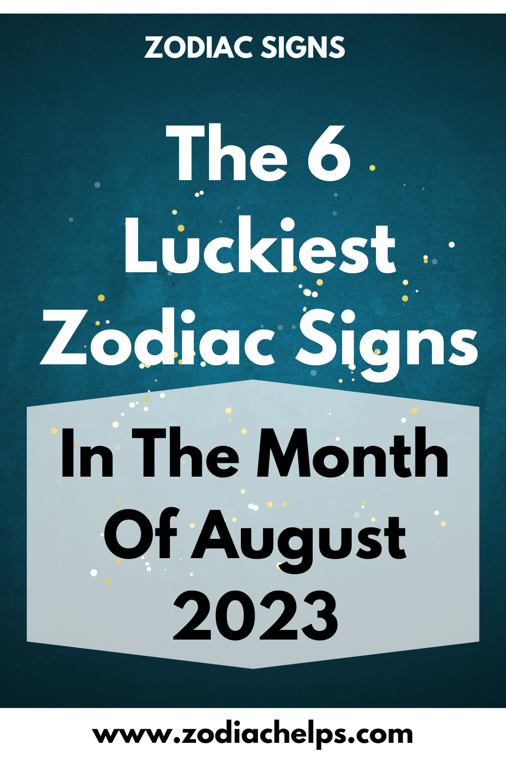 The 6 Luckiest Zodiac Signs In The Month Of August 2023