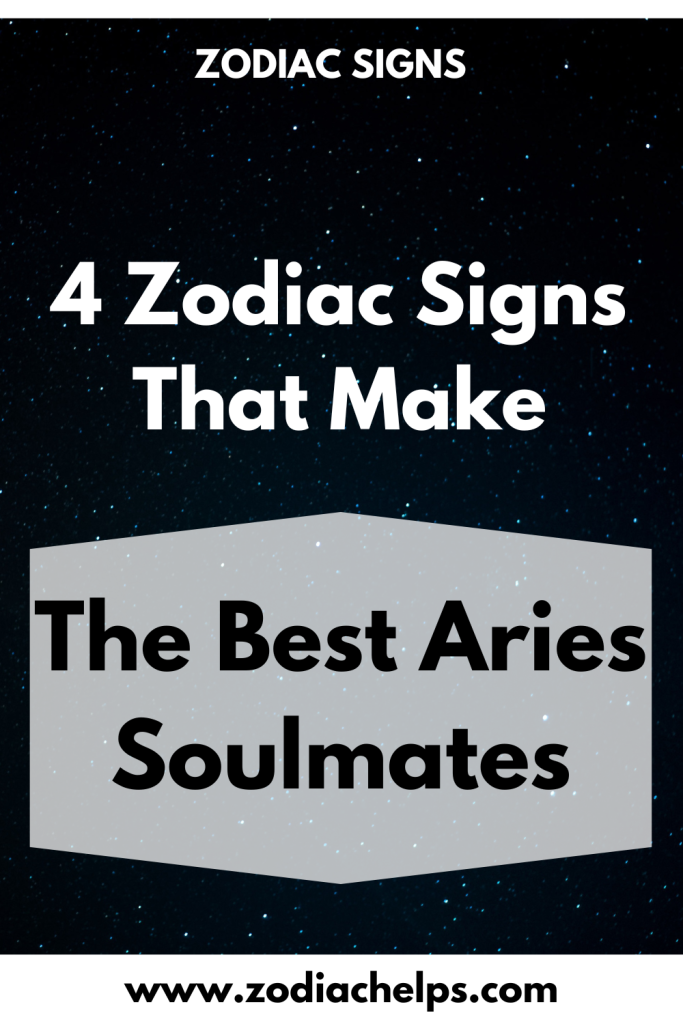 4 Zodiac Signs That Make The Best Aries Soulmates | zodiac Signs