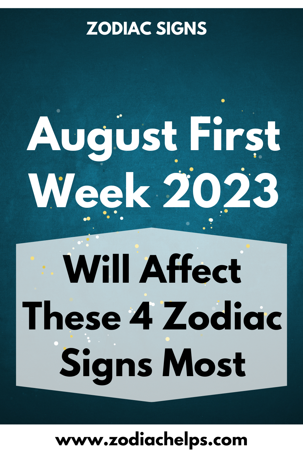 August First Week 2023 Will Affect These 4 Zodiac Signs Most