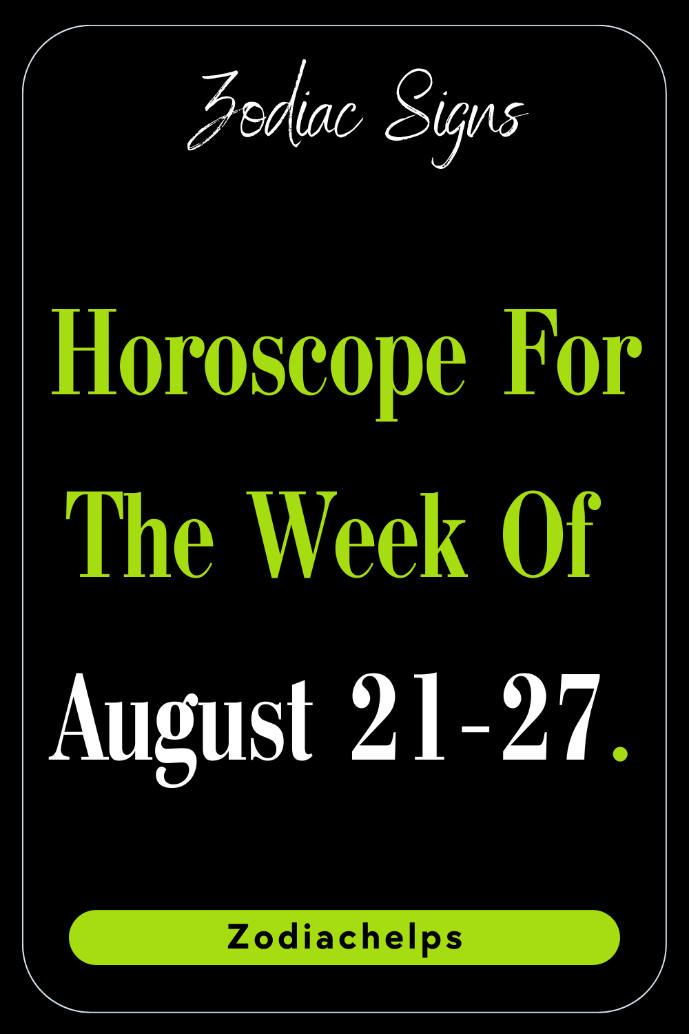 Horoscope For The Week Of August 21-27.