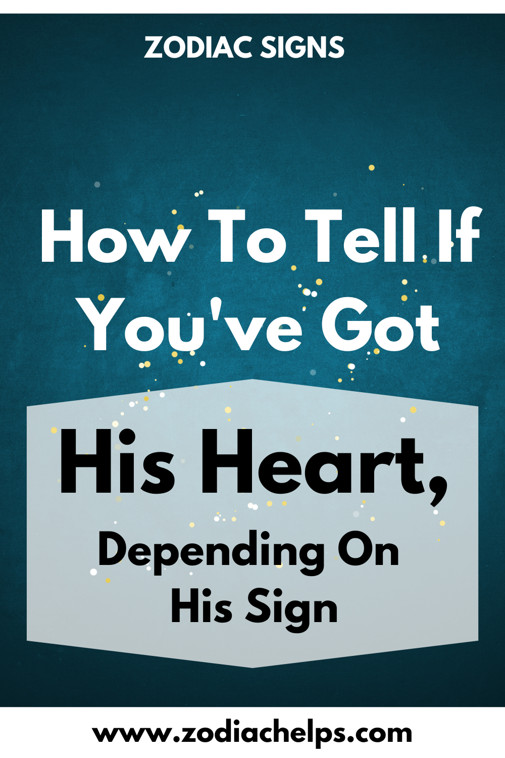 How To Tell If You've Got His Heart, Depending On His Sign