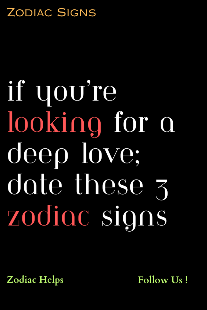 If Youre Looking For A Deep Love Date These 3 Zodiac Signs Zodiac Signs 2153