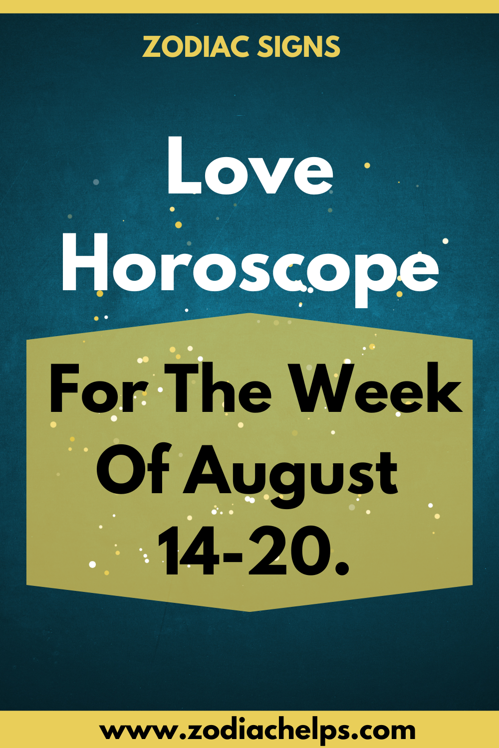 Love Horoscope For The Week Of August 14-20.