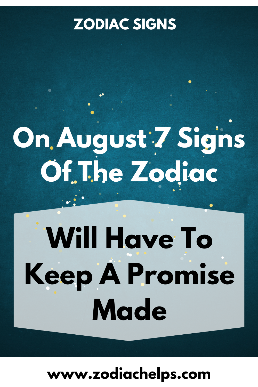 On August 7 Signs Of The Zodiac Will Have To Keep A Promise Made