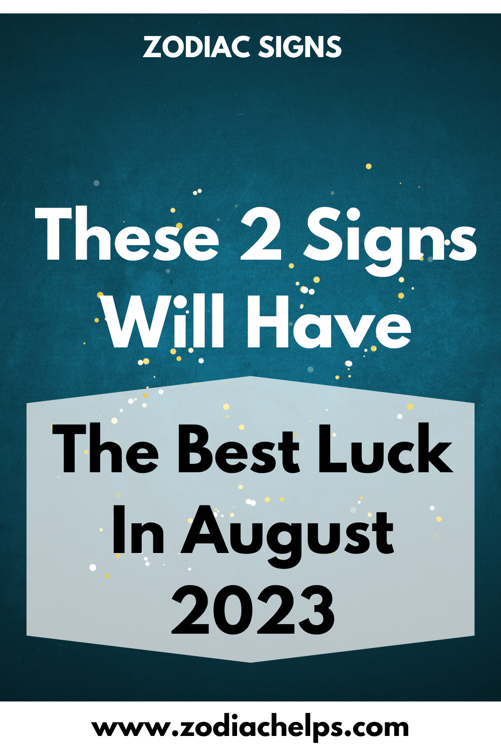 These 2 Signs Will Have The Best Luck In August 2023