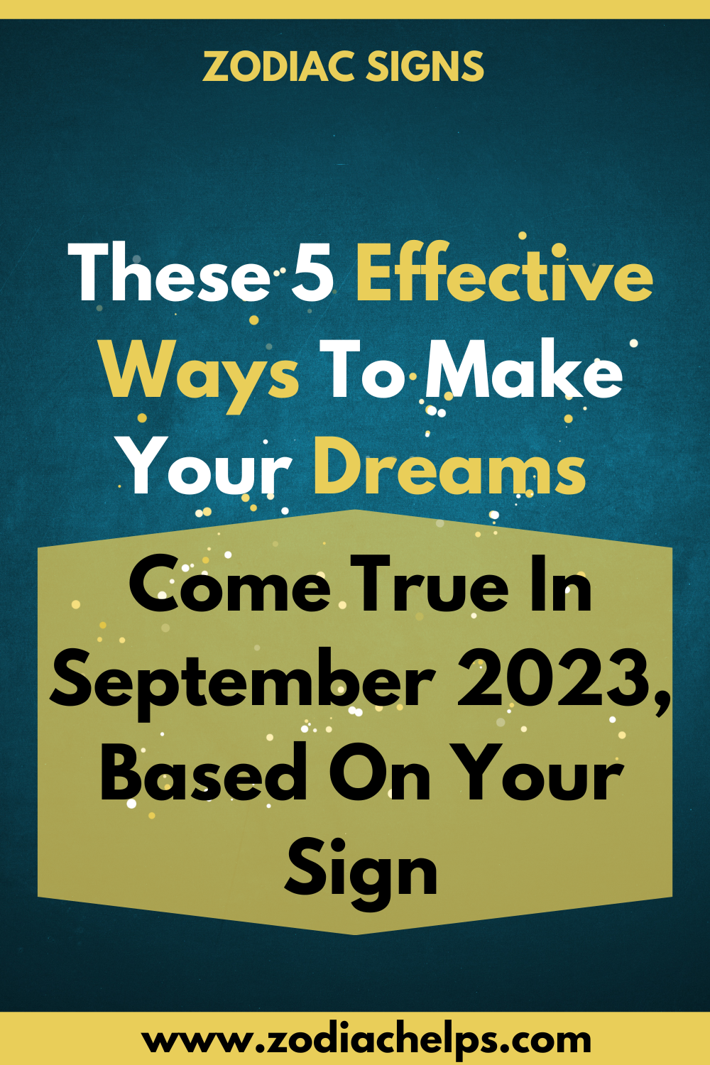 These 5 Effective Ways To Make Your Dreams Come True In September 2023, Based On Your Sign