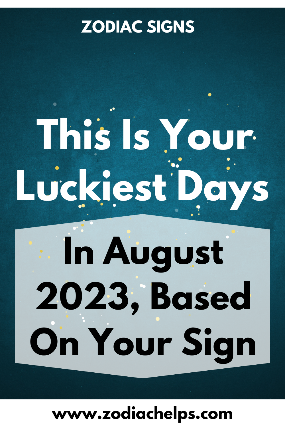 This Is Your Luckiest Days In August 2023, Based On Your Sign