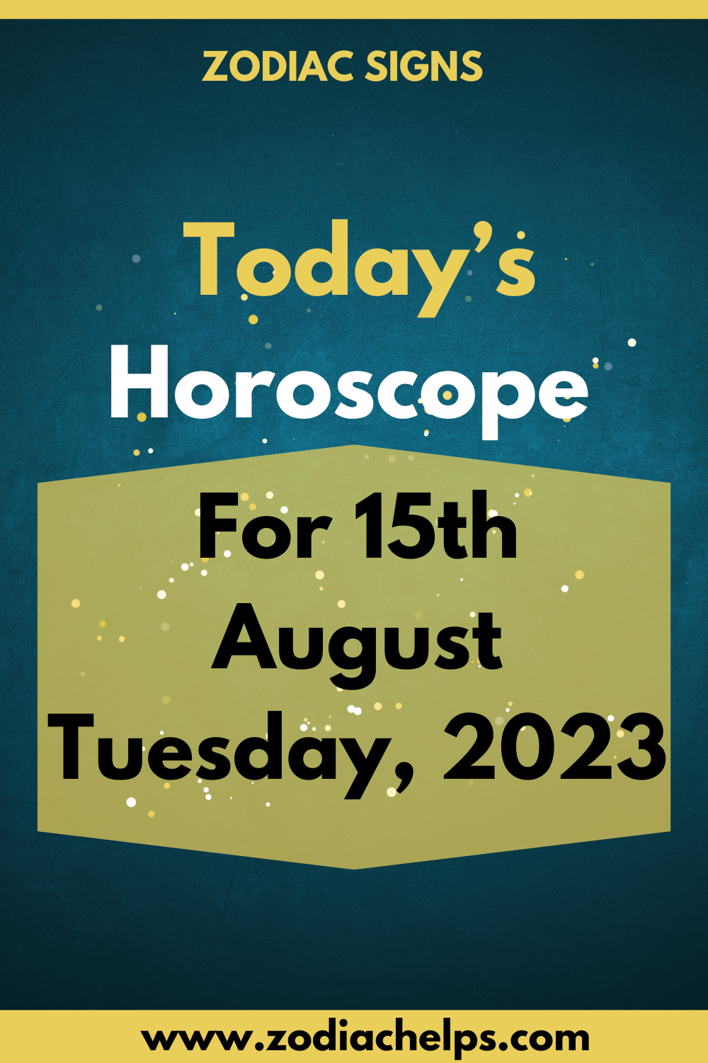 Today’s Horoscope For 15th August Tuesday, 2023 | Zodiac Signs