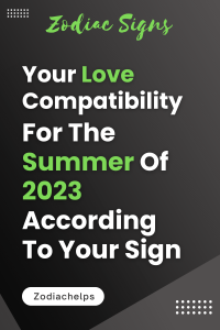 Your Love Compatibility For The Summer Of 2023 According To Your Sign 1 200x300 