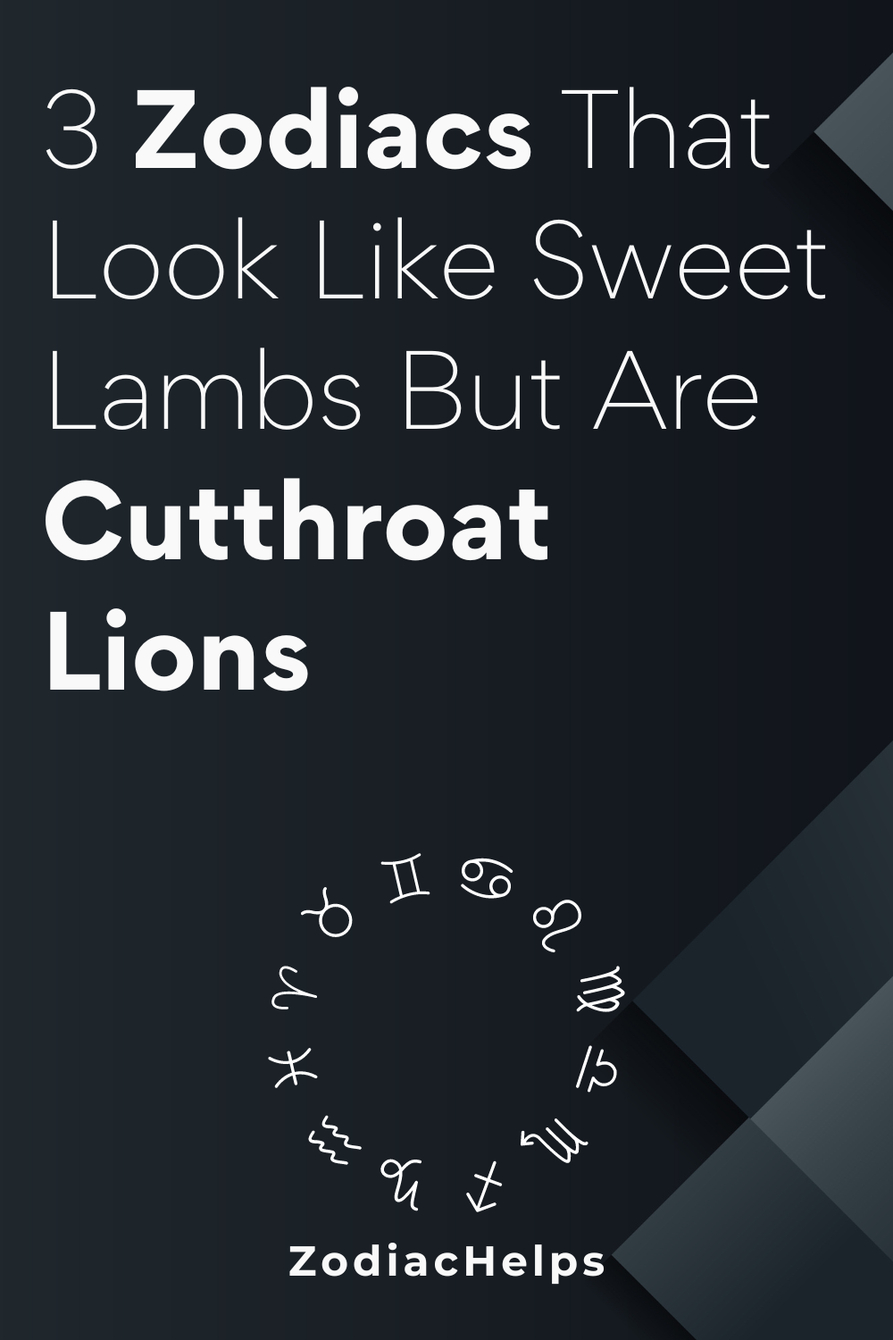 3 Zodiacs That Look Like Sweet Lambs But Are Cutthroat Lions