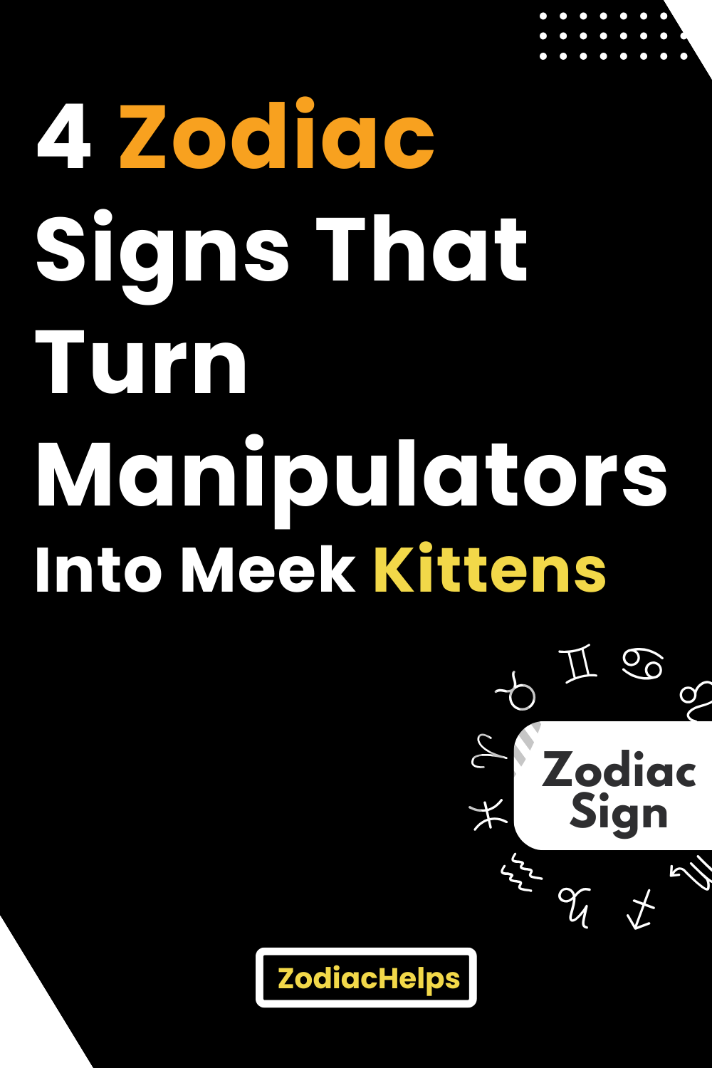 4 Zodiac Signs That Turn Manipulators Into Meek Kittens