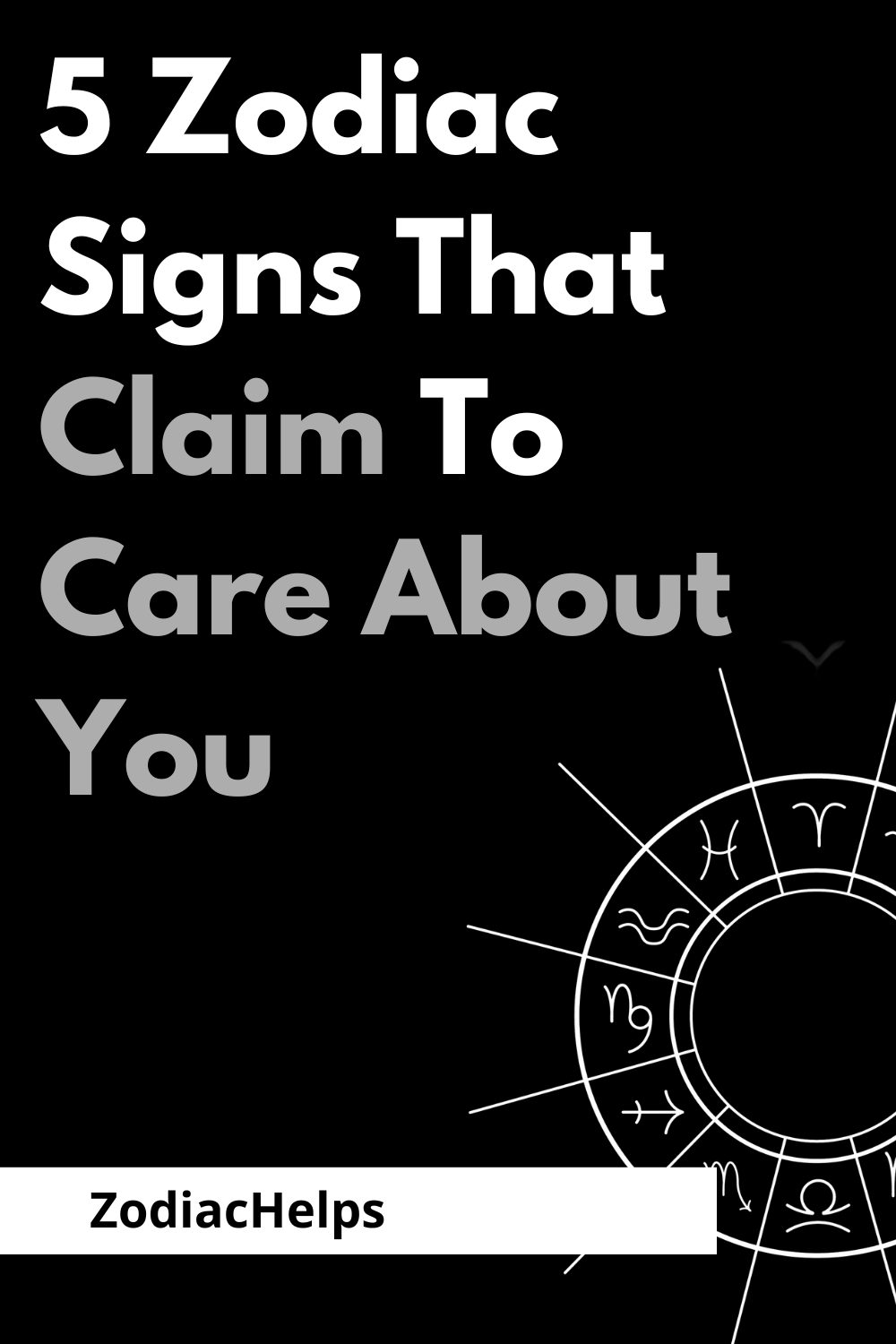 5 Zodiac Signs That Claim To Care About You