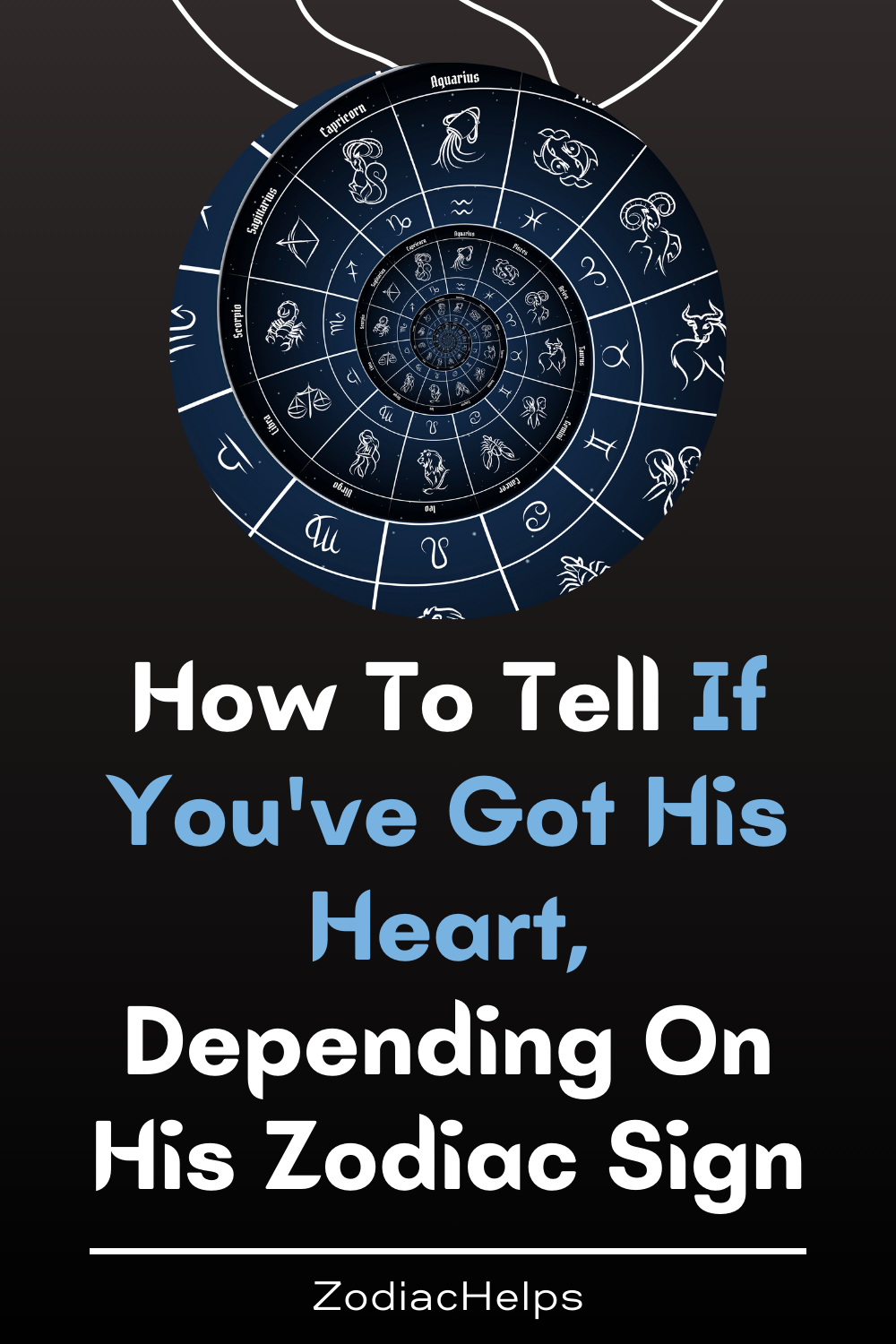 How To Tell If You've Got His Heart, Depending On His Zodiac Sign