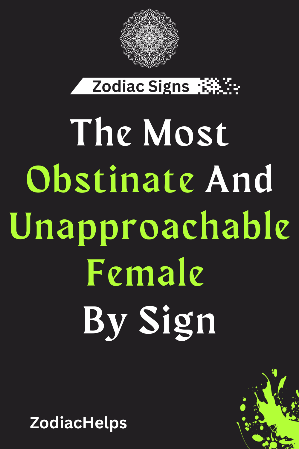 The Most Obstinate And Unapproachable Female By Sign