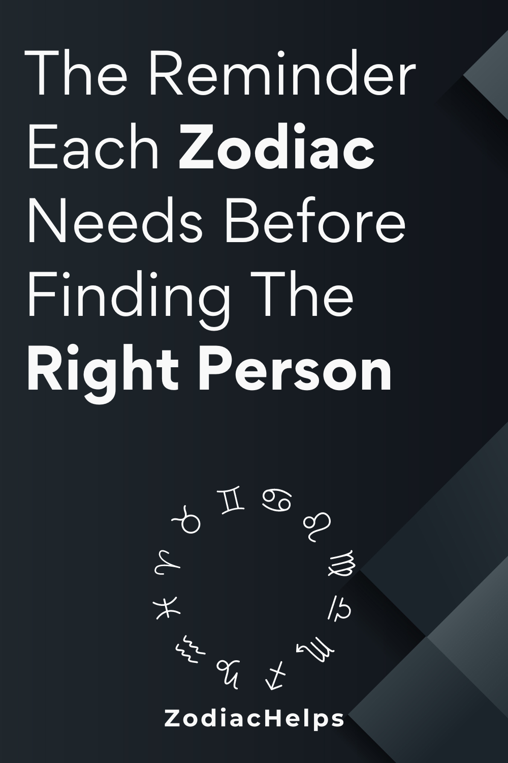 The Reminder Each Zodiac Needs Before Finding The Right Person